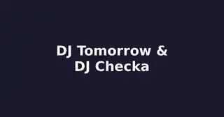 🎧 DJ Tomorrow & DJ Checka